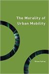 The Morality of Urban Mobility: Technology and Philosophy of the City Shane Epting